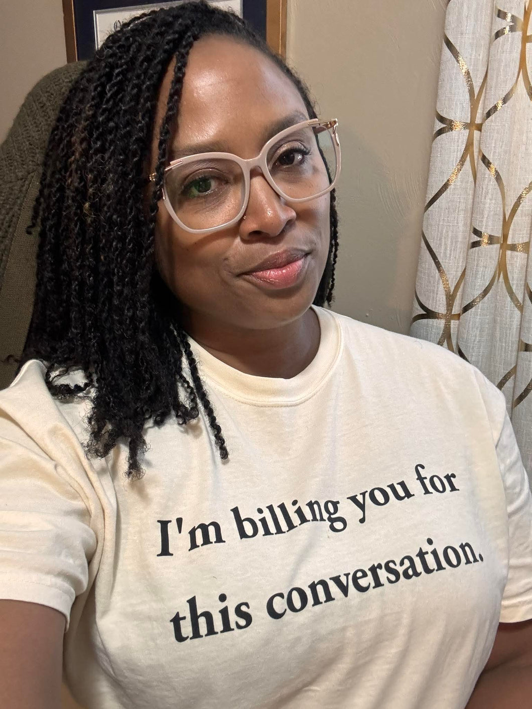 Top Graphic Ivory I'm Billing you for this Conversation